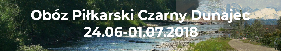 Obóz Czarny Dunajec 2018 – informacje